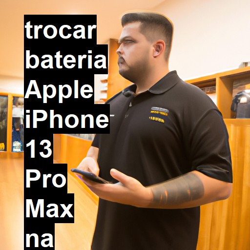 TROCAR BATERIA APPLE IPHONE 13 PRO MAX | Veja o preço