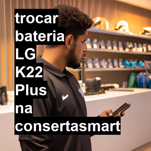 TROCAR BATERIA LG K22 PLUS | Veja o preço