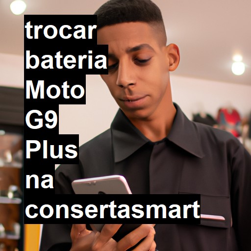 TROCAR BATERIA MOTO G9 PLUS | Veja o preço