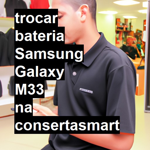 TROCAR BATERIA SAMSUNG GALAXY M33 | Veja o preço