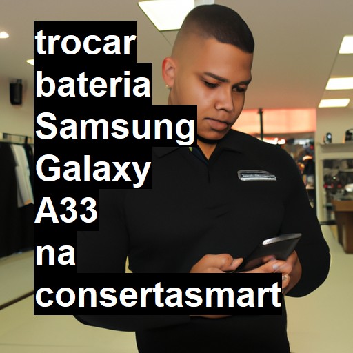 TROCAR BATERIA SAMSUNG GALAXY A33 | Veja o preço