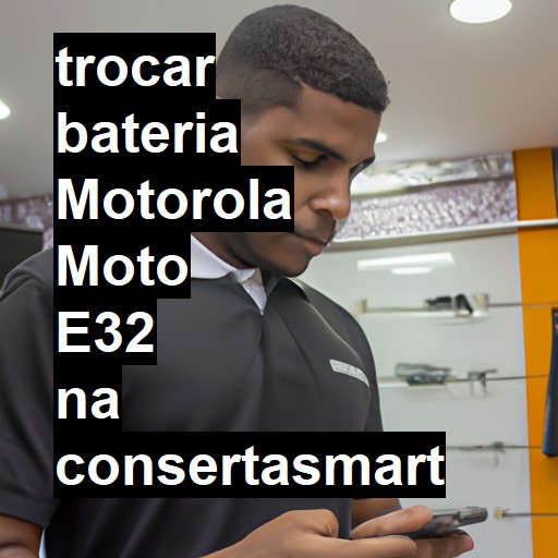 TROCAR BATERIA MOTOROLA MOTO E32 | Veja o preço