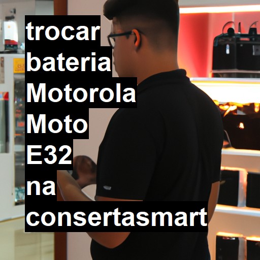 TROCAR BATERIA MOTOROLA MOTO E32 | Veja o preço