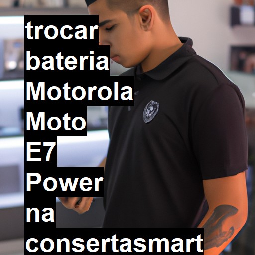 TROCAR BATERIA MOTOROLA MOTO E7 POWER | Veja o preço