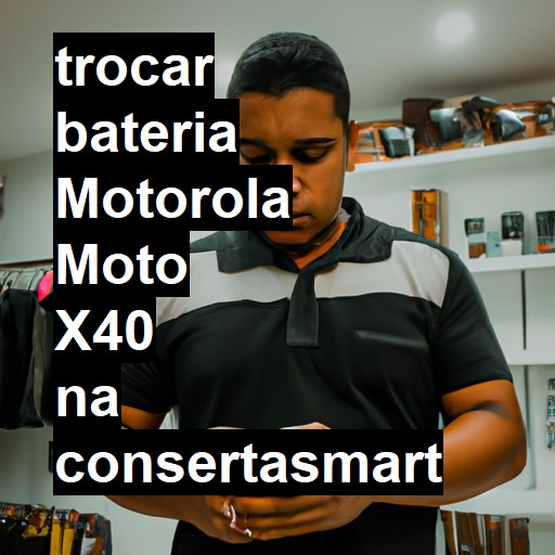 TROCAR BATERIA MOTOROLA MOTO X40 | Veja o preço