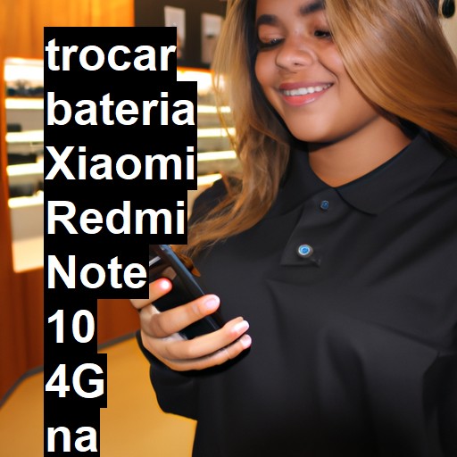 TROCAR BATERIA XIAOMI REDMI NOTE 10 4G | Veja o preço