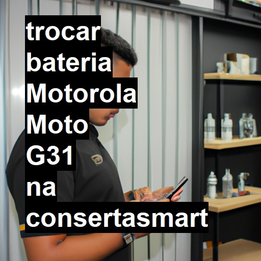 TROCAR BATERIA MOTOROLA MOTO G31 | Veja o preço