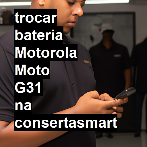 TROCAR BATERIA MOTOROLA MOTO G31 | Veja o preço