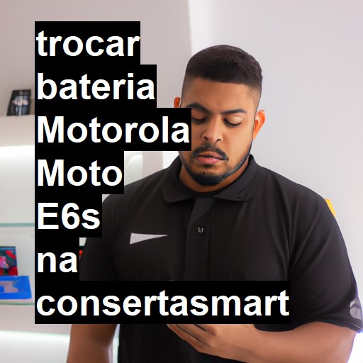 TROCAR BATERIA MOTOROLA MOTO E6S | Veja o preço