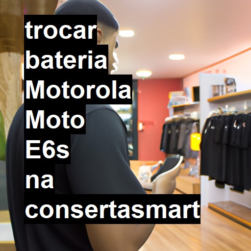 TROCAR BATERIA MOTOROLA MOTO E6S | Veja o preço