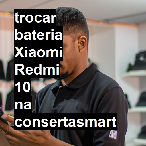 TROCAR BATERIA XIAOMI REDMI 10 | Veja o preço