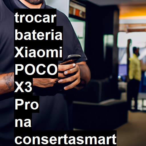 TROCAR BATERIA XIAOMI POCO X3 PRO | Veja o preço