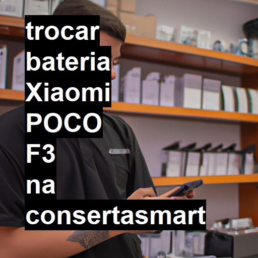 TROCAR BATERIA XIAOMI POCO F3 | Veja o preço