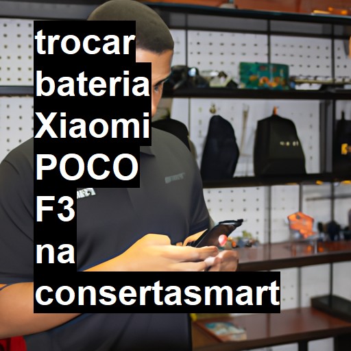 TROCAR BATERIA XIAOMI POCO F3 | Veja o preço