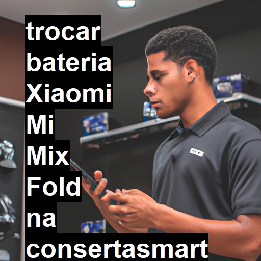 TROCAR BATERIA XIAOMI MI MIX FOLD | Veja o preço