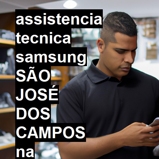 Assistência Técnica Samsung  em São José dos Campos |  R$ 99,00 (a partir)