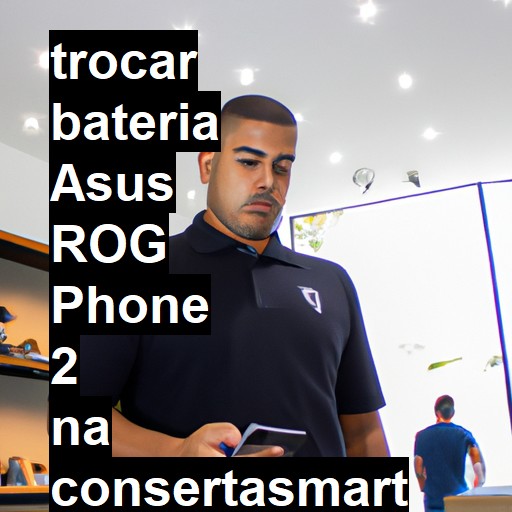 TROCAR BATERIA ASUS ROG PHONE 2 | Veja o preço