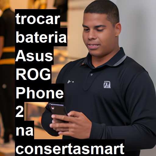 TROCAR BATERIA ASUS ROG PHONE 2 | Veja o preço