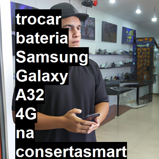 TROCAR BATERIA SAMSUNG GALAXY A32 4G | Veja o preço