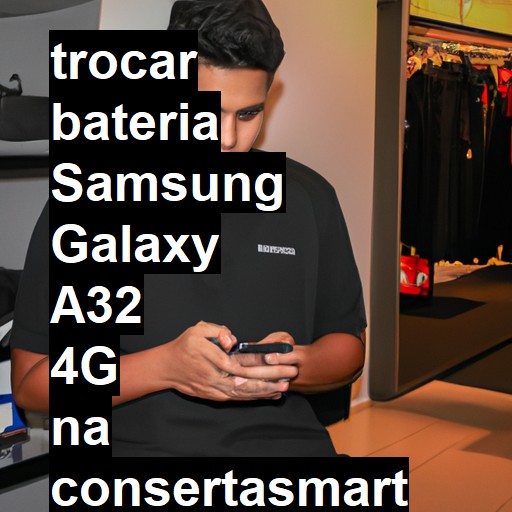 TROCAR BATERIA SAMSUNG GALAXY A32 4G | Veja o preço