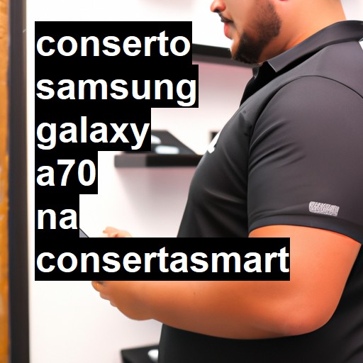 Conserto em Samsung Galaxy A70 | Veja o preço