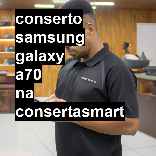 Conserto em Samsung Galaxy A70 | Veja o preço