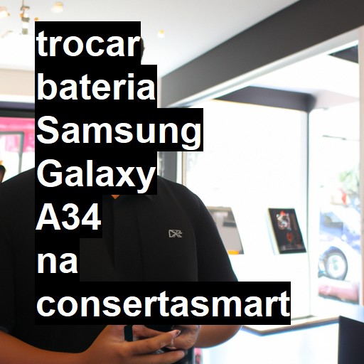 TROCAR BATERIA SAMSUNG GALAXY A34 | Veja o preço