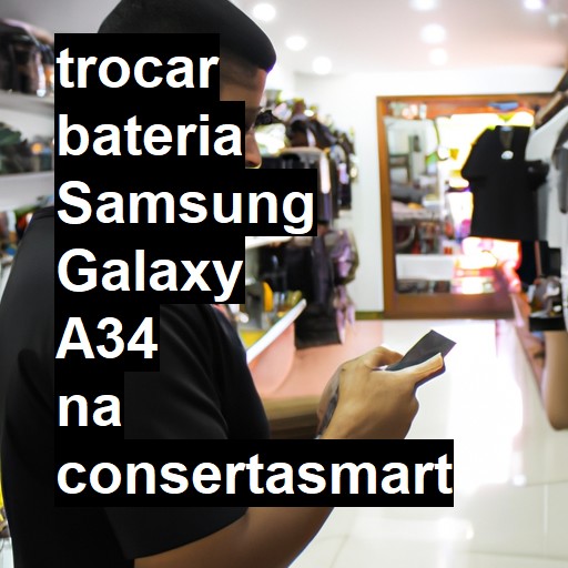 TROCAR BATERIA SAMSUNG GALAXY A34 | Veja o preço