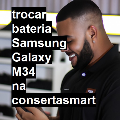 TROCAR BATERIA SAMSUNG GALAXY M34 | Veja o preço