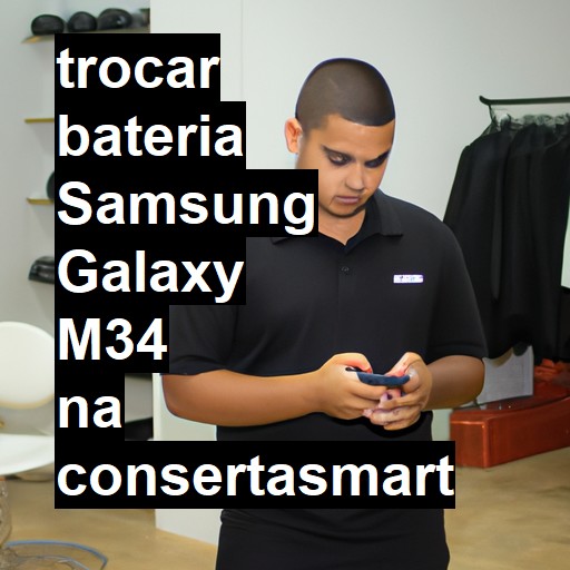 TROCAR BATERIA SAMSUNG GALAXY M34 | Veja o preço