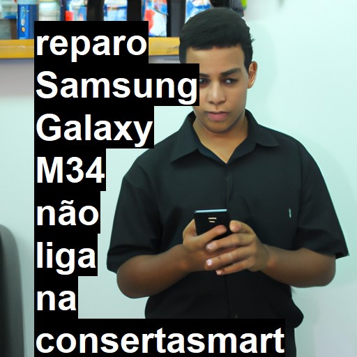 SAMSUNG GALAXY M34 NÃO LIGA | ConsertaSmart