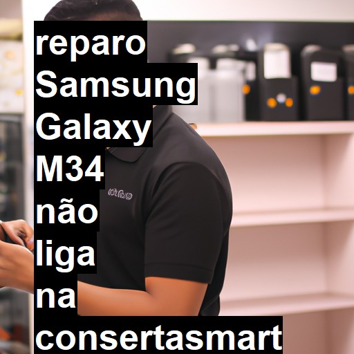 SAMSUNG GALAXY M34 NÃO LIGA | ConsertaSmart