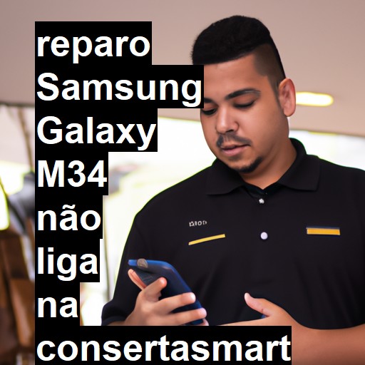 SAMSUNG GALAXY M34 NÃO LIGA | ConsertaSmart