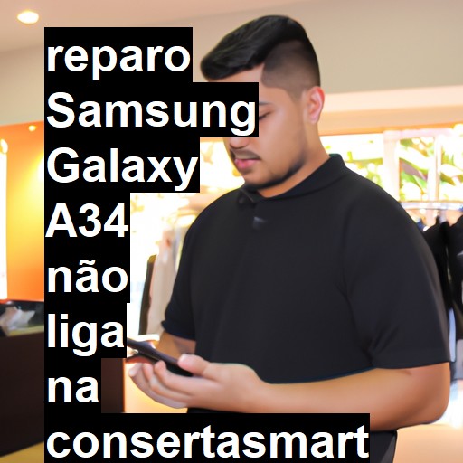 SAMSUNG GALAXY A34 NÃO LIGA | ConsertaSmart