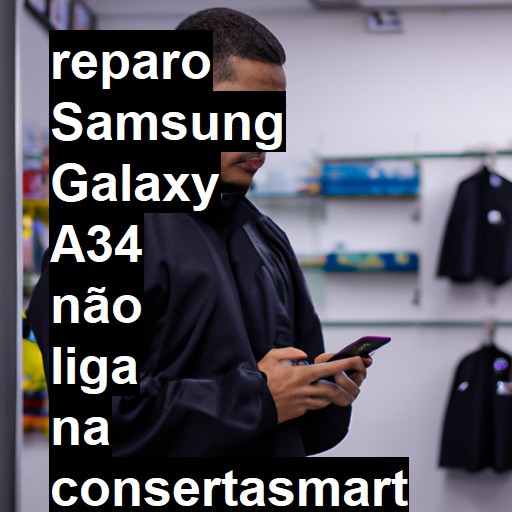 SAMSUNG GALAXY A34 NÃO LIGA | ConsertaSmart