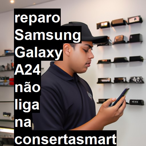 SAMSUNG GALAXY A24 NÃO LIGA | ConsertaSmart