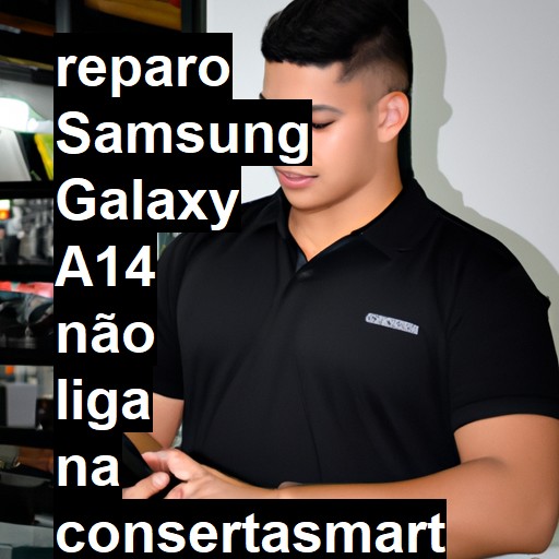 SAMSUNG GALAXY A14 NÃO LIGA | ConsertaSmart