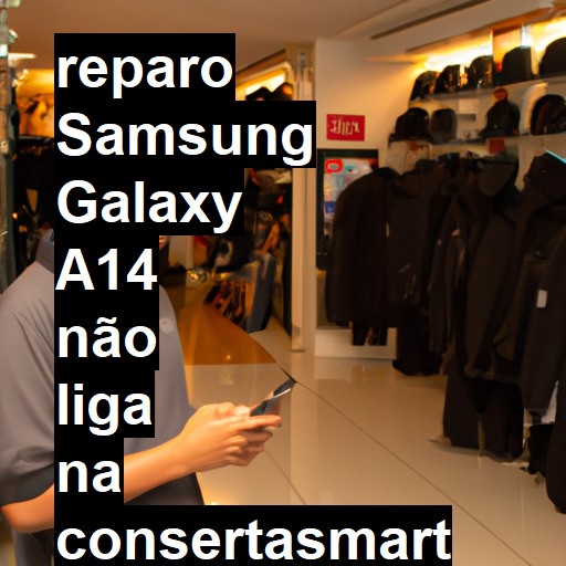 SAMSUNG GALAXY A14 NÃO LIGA | ConsertaSmart