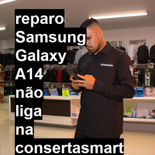 SAMSUNG GALAXY A14 NÃO LIGA | ConsertaSmart