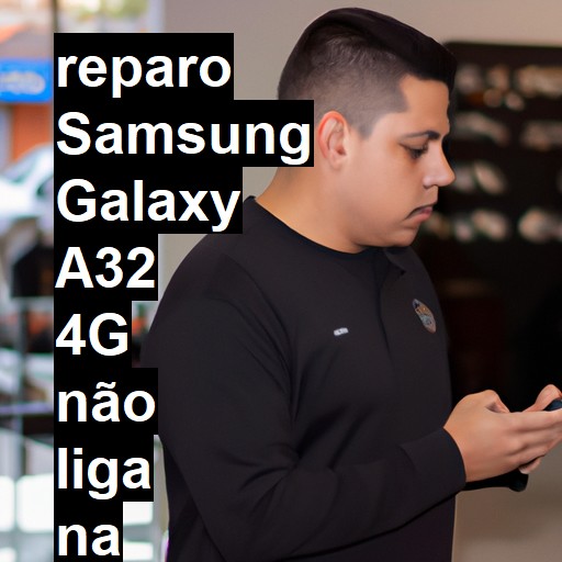 SAMSUNG GALAXY A32 4G NÃO LIGA | ConsertaSmart