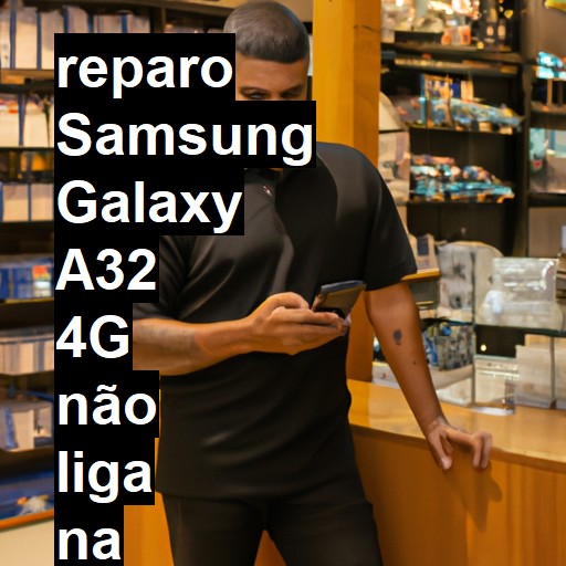 SAMSUNG GALAXY A32 4G NÃO LIGA | ConsertaSmart