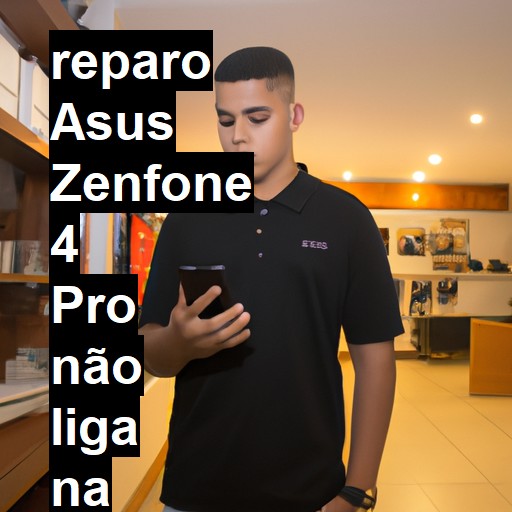 ASUS ZENFONE 4 PRO NÃO LIGA | ConsertaSmart