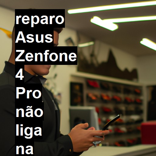 ASUS ZENFONE 4 PRO NÃO LIGA | ConsertaSmart