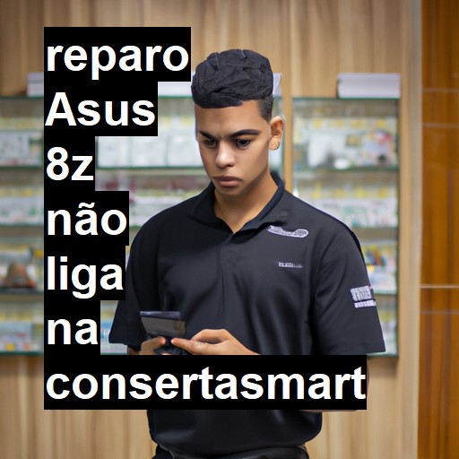 ASUS 8Z NÃO LIGA | ConsertaSmart