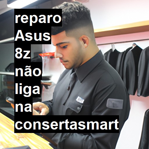 ASUS 8Z NÃO LIGA | ConsertaSmart