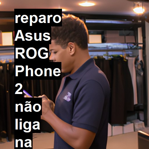 ASUS ROG PHONE 2 NÃO LIGA | ConsertaSmart