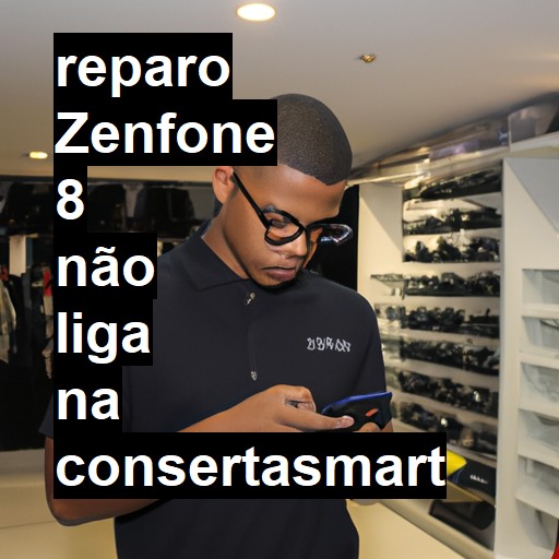 ZENFONE 8 NÃO LIGA | ConsertaSmart