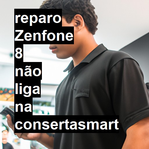 ZENFONE 8 NÃO LIGA | ConsertaSmart