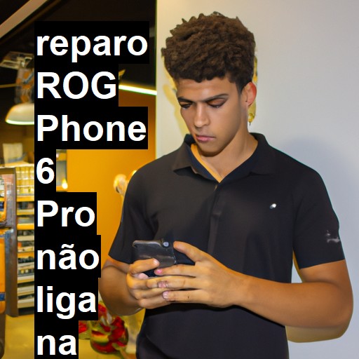 ROG PHONE 6 PRO NÃO LIGA | ConsertaSmart