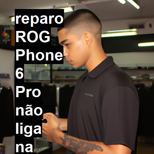 ROG PHONE 6 PRO NÃO LIGA | ConsertaSmart